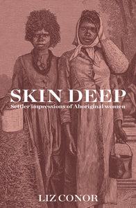 Skin Deep: Settler Impressions of Aboriginal Women