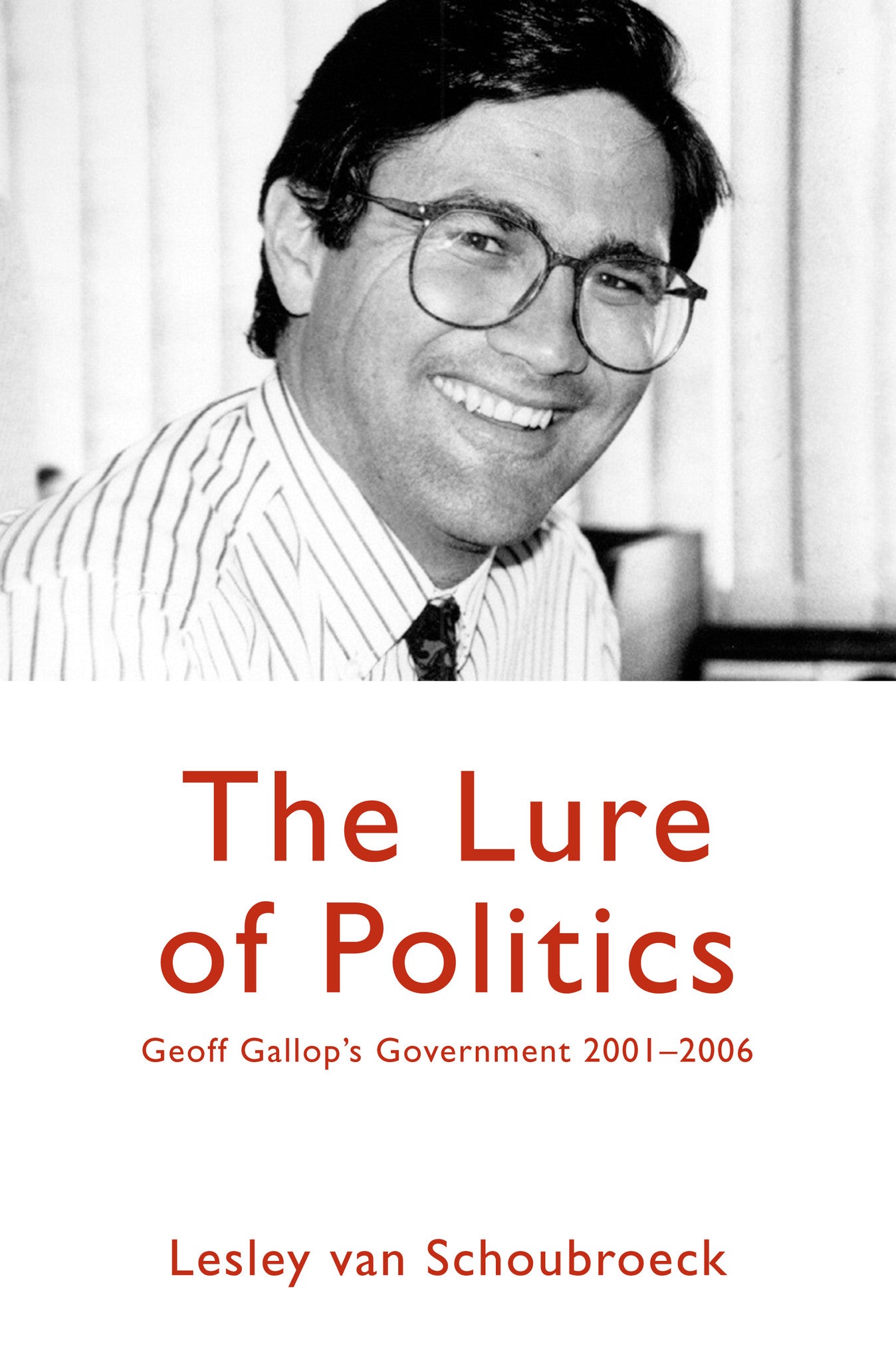 The Lure of Politics: Geoff Gallop's Government 2001-2006