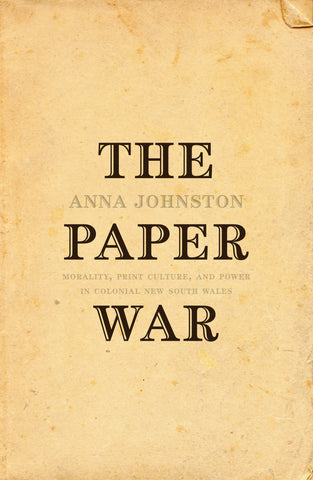 The Paper War: Morality, Print Culture and Power in Colonial New South Wales