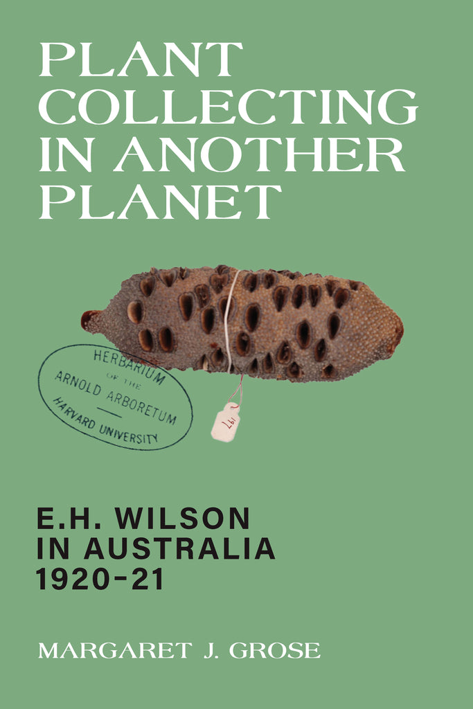 Margaret Grose on 'Plant Collecting in Another Planet' and revealing the forgotten findings of plant collector Ernest Wilson