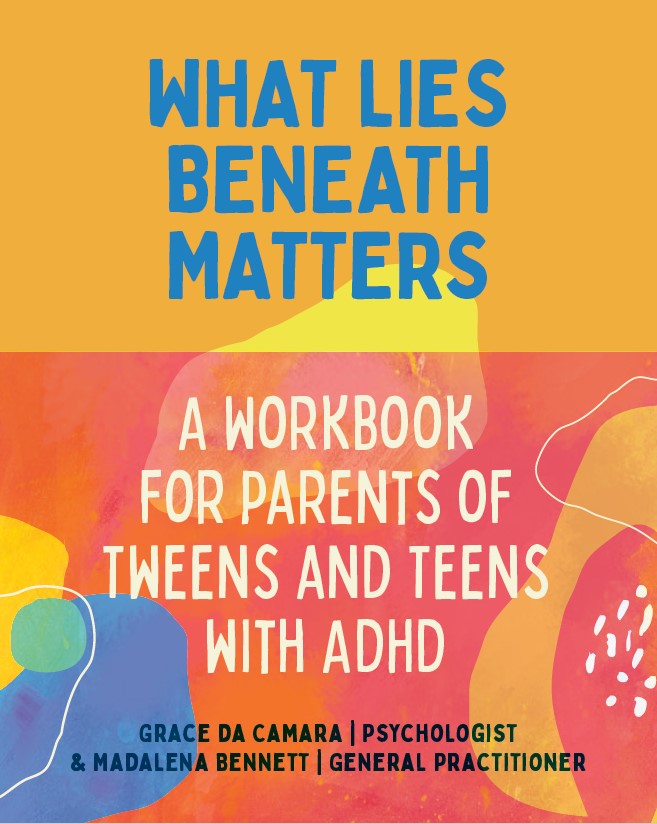 A Workbook for Parents of Tweens and Teens with ADHD | What Lies Beneath Matters