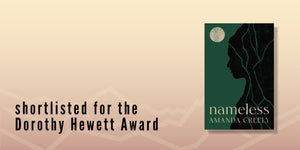 Nameless by Amanda Creely OUT NOW shortlisted for the Dorothy Hewett Award