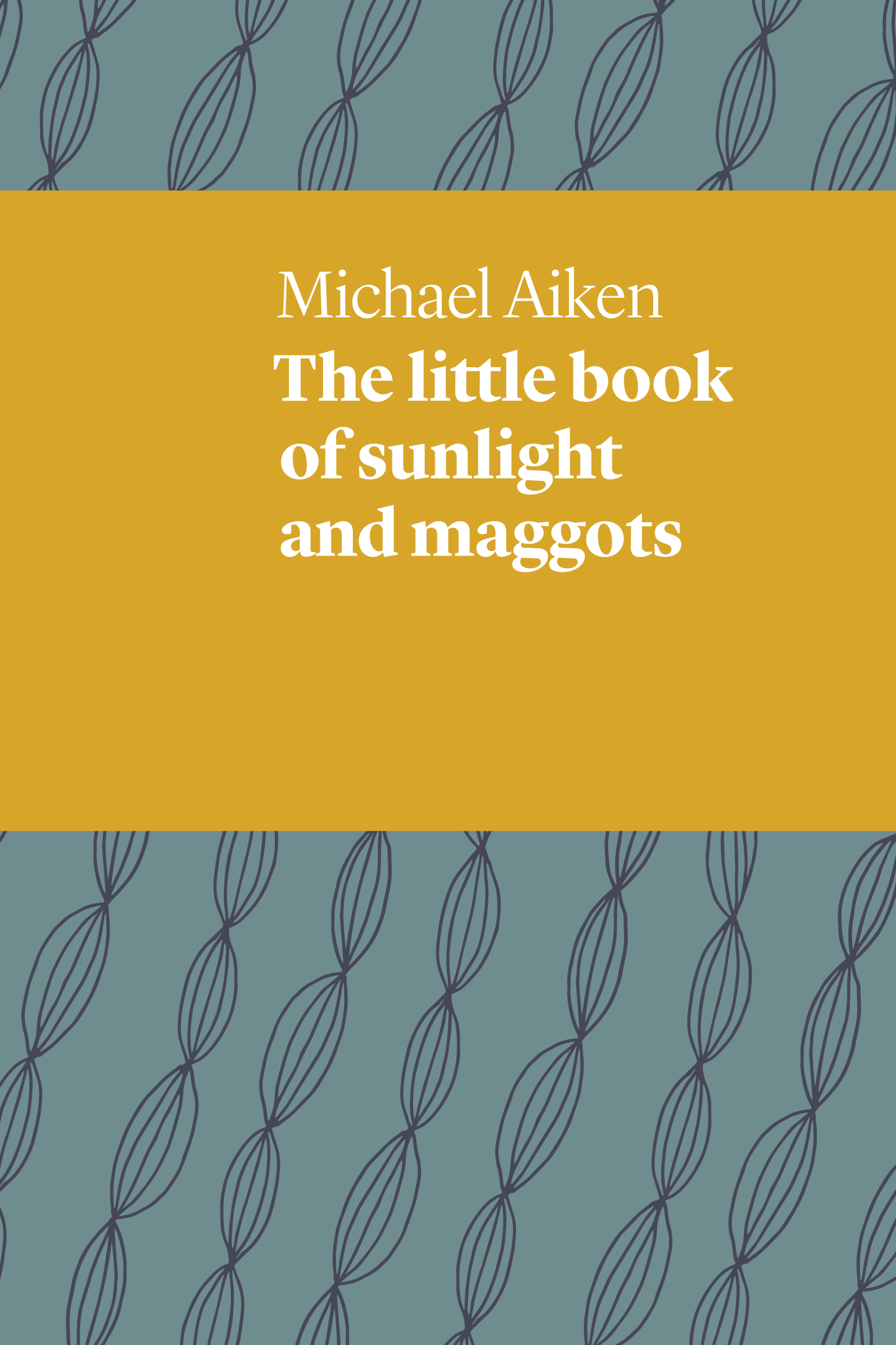The Little Book of Sunlight and Maggots