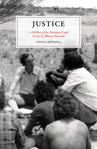 Justice: A history of the Aboriginal Legal Service of Western Australia
