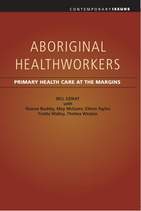 Aboriginal Healthworkers: Primary Health Care at the Margins
