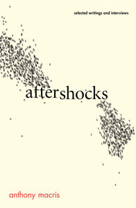Aftershocks: Selected writings and interviews