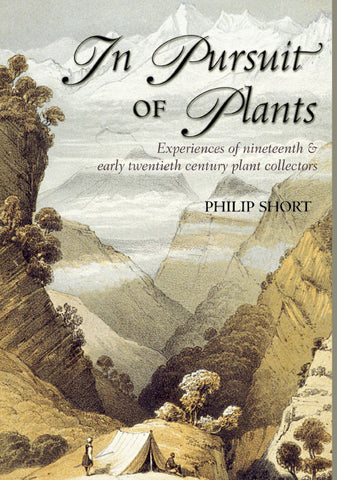 In Pursuit of Plants: Experiences of Nineteenth Century and Early Twentieth Century Plant Collectors