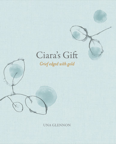 Ciara's Gift: Grief Edged with Gold