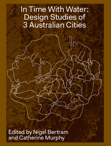 In Time With Water: Design Studies of 3 Australian Cities