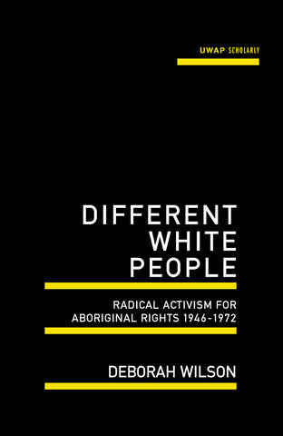 Different White People: Radical Activism For Aboriginal Rights 1946-1972