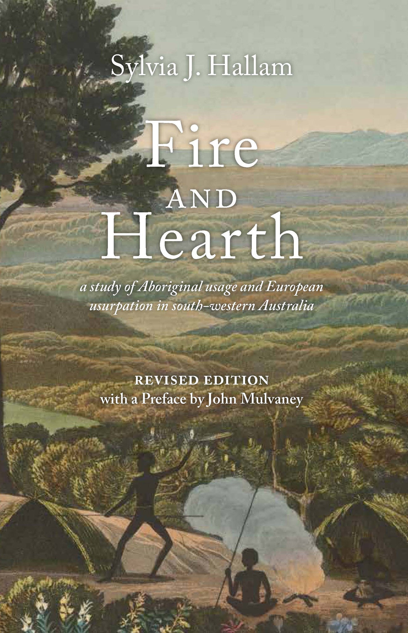 Fire and Hearth: A study of Aboriginal usage and European usurpation in south-western Australia