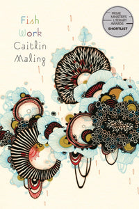 Fish Work by Caitlin Maling Shortlisted for the 2022 Prime Minister's Literary Awards