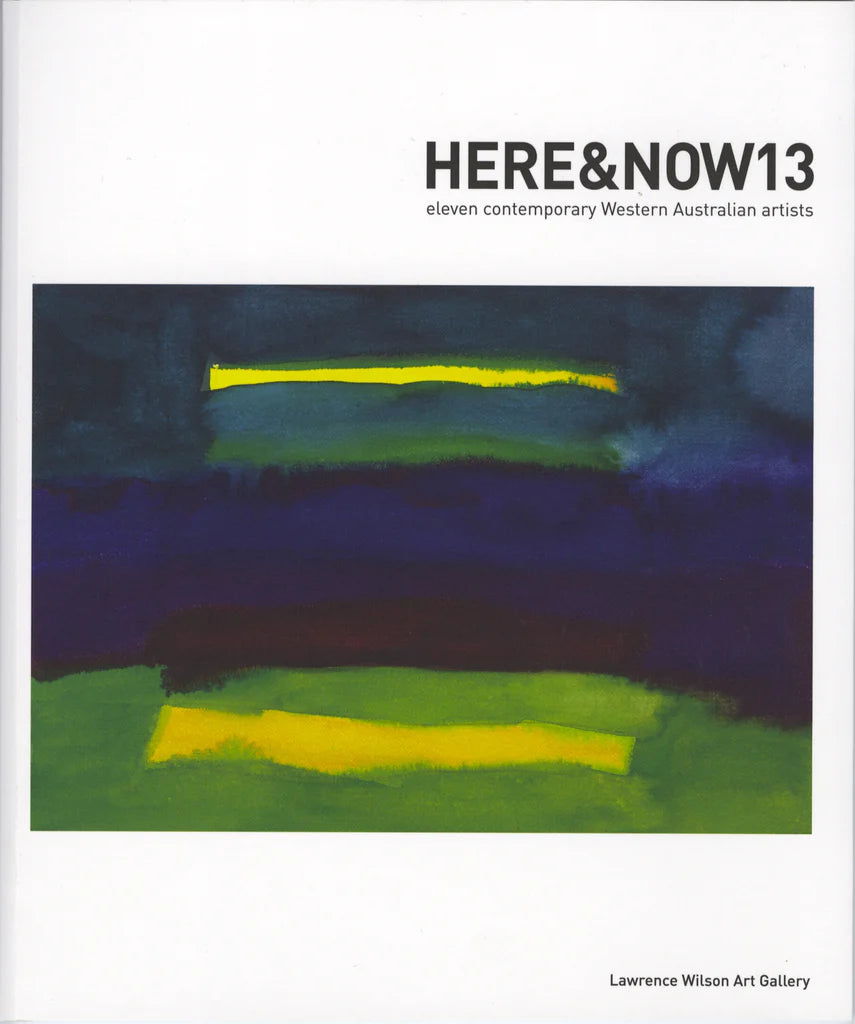 HERE&NOW13: Eleven Contemporary Western Australian Artists