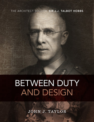 Between Duty and Design: The architect soldier Sir J.J. Talbot Hobbs