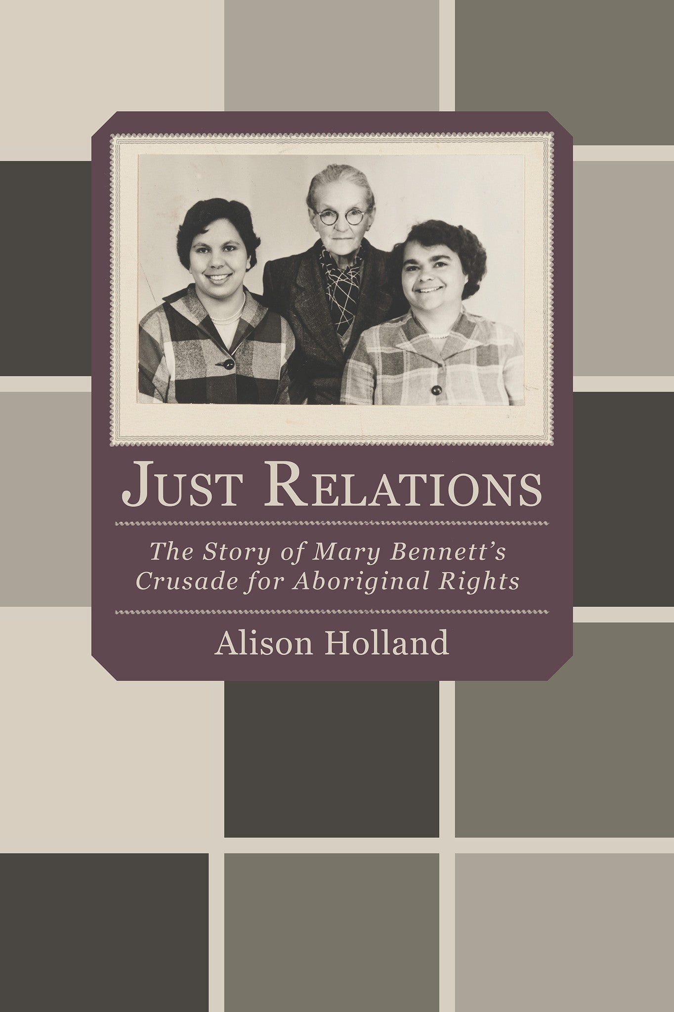Just Relations: The story of Mary Bennett's crusade for Aboriginal rights