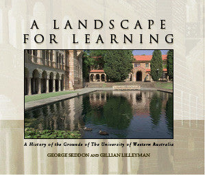 A Landscape for Learning: A History of the Grounds of The University of Western Australia