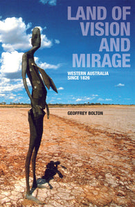 Land of Vision and Mirage: Western Australia since 1826