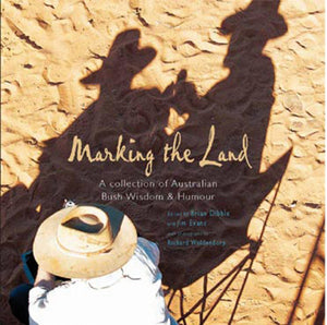 Marking the Land: A collection of Australian bush wisdom and humour