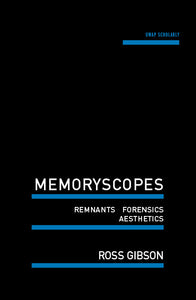 Memoryscopes: Remnants, Forensics, Aesthetics