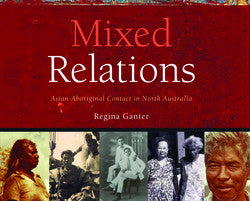 Mixed Relations: Asian-Aboriginal Contact in North Australia