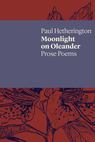 Moonlight on Oleander: Prose Poems