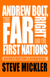 Andrew Bolt, the Far Right and the First Nations