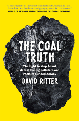 The Coal Truth: The fight to stop Adani, defeat the big polluters and reclaim our democracy