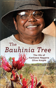 The Bauhinia Tree: The Life of Kankawa Nagarra Olive Knight