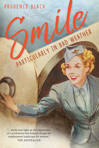 Smile, Particularly in Bad Weather: The Era of the Australian Airline Hostess