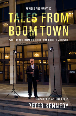 Tales from Boomtown: Western Australian Premiers from Brand to McGowan - Revised and updated edition