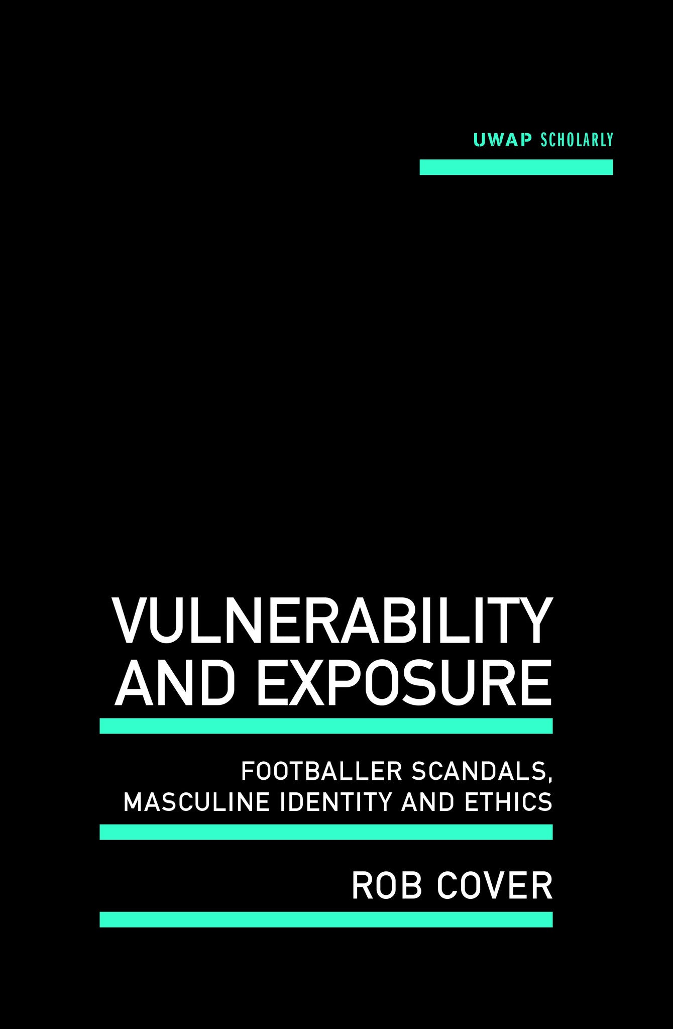 Vulnerability and Exposure: Footballer scandals, masculine identity and ethics