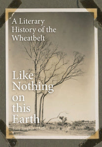 Like Nothing on this Earth: A Literary History of the Wheatbelt