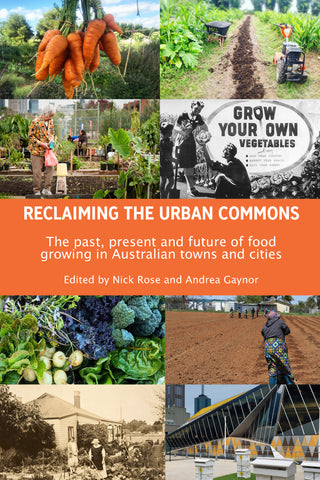 Reclaiming the Urban Commons: The past, present and future of food growing in Australian towns and cities