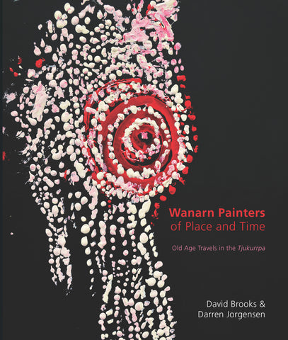 The Wanarn Painters of Place and Time: Old Age Travels in the Tjukurrpa