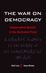 The War on Democracy: Conservative Opinion in the Australian Press