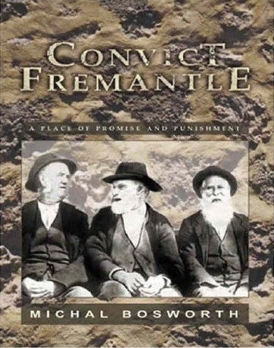 Convict Fremantle: A Place of Promise and Punishment
