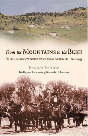 From the Mountains to the Bush: Italian Immigrants Write Home from Australia 1860-1953