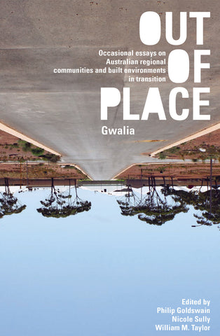 Out of Place (Gwalia): Occasional essays on Australian regional communities and built environments in transition