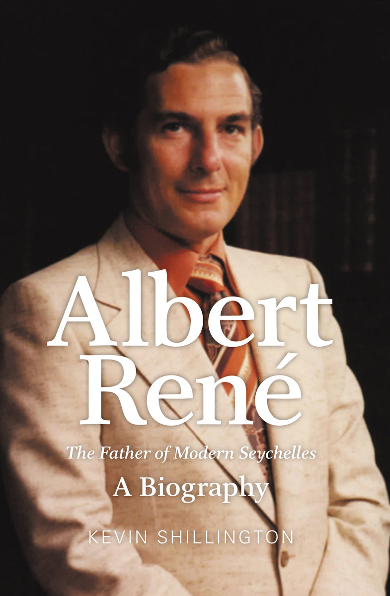 Albert Rene: The Father of Modern Seychelles, A Biography – UWA Publishing