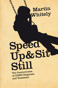 Speed Up and Sit Still: The Controversies of ADHD Diagnosis and Treatment