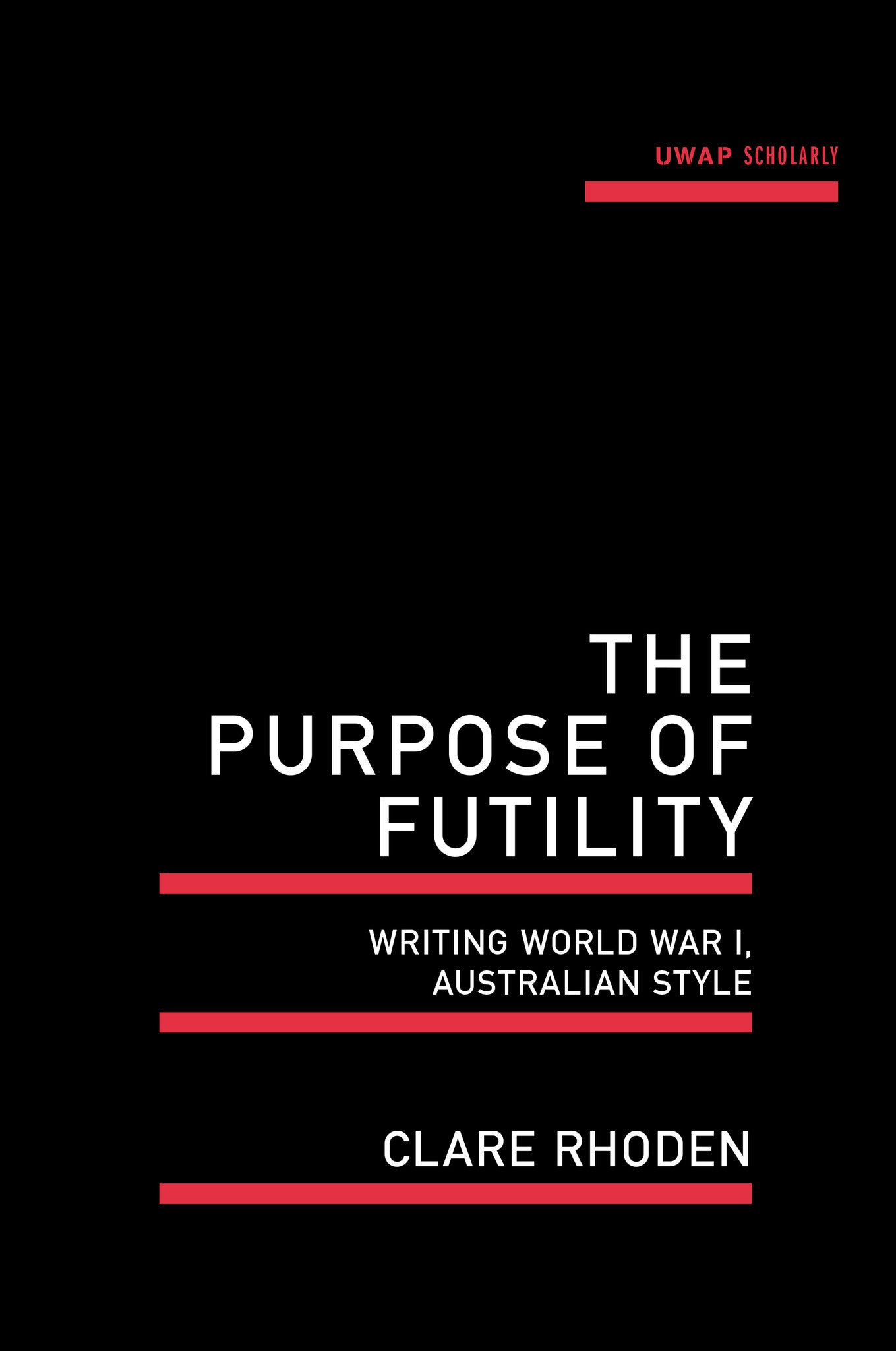 The Purpose of Futility: Writing World War I, Australian style