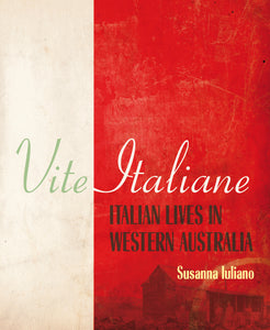 Vite Italiane: Italian Lives in Western Australia